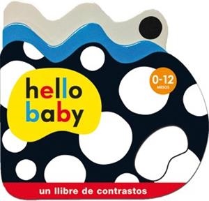 HELLO BABY - LLIBRE DE CONTRASTOS  0-12 MESOS | 9788424645458 | Llibreria Aqualata | Comprar libros en catalán y castellano online | Comprar libros Igualada