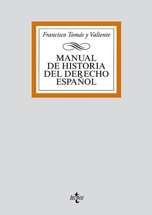 MANUAL DE HISTORIA DEL DERECHO ESPAÑOL | 9788430910069 | TOMAS Y VALIENTE,FRANCISCO | Llibreria Aqualata | Comprar llibres en català i castellà online | Comprar llibres Igualada