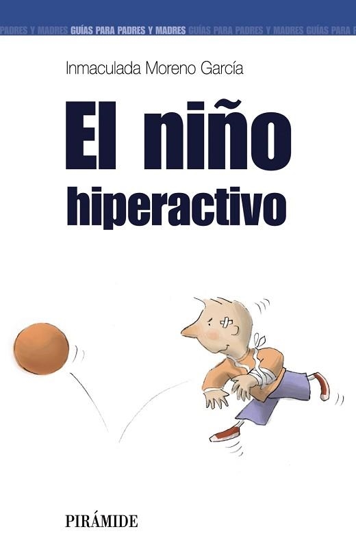 NIÑO HIPERACTIVO, EL (GUIAS PARA PÀDRES) | 9788436818888 | MORENO GARCIA, INMACULADA | Llibreria Aqualata | Comprar libros en catalán y castellano online | Comprar libros Igualada