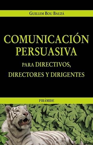 COMUNICACION PERSUASIVA PARA DIRECTIVOS DIRECTORES Y DIRIGEN | 9788436819595 | BOU BAUZA, GUILLEM | Llibreria Aqualata | Comprar libros en catalán y castellano online | Comprar libros Igualada