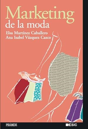 MARKETING DE LA MODA | 9788436820515 | MARTINEZ CABALLERO, ELSA / VAZQUEZ CASCO, ANA ISAB | Llibreria Aqualata | Comprar libros en catalán y castellano online | Comprar libros Igualada