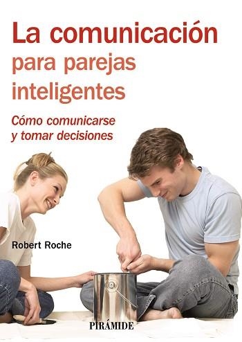 COMUNICACION PARA PAREJAS INTELIGENTES, LA : COMO COMUNICARSE Y TOMAR DECISIONES | 9788436823240 | ROCHE OLIVAR, ROBERT | Llibreria Aqualata | Comprar llibres en català i castellà online | Comprar llibres Igualada