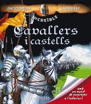 CAVALLERS I CASTELLS (INCREIBLE ENCICLOPEDIA LAROUSSE) | 9788480166645 | Llibreria Aqualata | Comprar libros en catalán y castellano online | Comprar libros Igualada