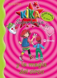 KIKA SUPERBRUJA Y LA MAGIA DEL CIRCO (KIKA SUPERBRUJA 6) | 9788421636244 | KNISTER | Llibreria Aqualata | Comprar libros en catalán y castellano online | Comprar libros Igualada