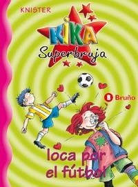 KIKA SUPERBRUJA, LOCA POR EL FUTBOL (KIKA SUPERBRUJA 5) | 9788421636237 | Llibreria Aqualata | Comprar llibres en català i castellà online | Comprar llibres Igualada
