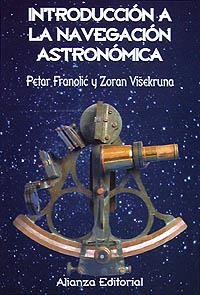 INTRODUCCION A LA NAVEGACION ASTRONOMICA | 9788420642642 | FRANOLIC, PETAR | Llibreria Aqualata | Comprar llibres en català i castellà online | Comprar llibres Igualada