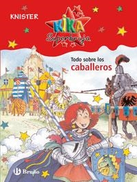 TODO SOBRE LOS CABALLEROS (KIKA SUPERBRUJA 4) | 9788421680902 | KNISTER | Llibreria Aqualata | Comprar llibres en català i castellà online | Comprar llibres Igualada