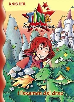 TINA SUPERBRUIXA I L'EXAMEN DEL DRAC (TINA 20) | 9788499060613 | KNISTER | Llibreria Aqualata | Comprar libros en catalán y castellano online | Comprar libros Igualada