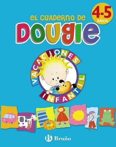 CUADERNO DE DOUGIE 4-5 AÑOS, EL (VACACIONES INFANTIL) | 9788421664926 | APARICIO NOGUÉS, ROSA Mª/MANCHA GARCÍA-ROSADO, CARMEN | Llibreria Aqualata | Comprar libros en catalán y castellano online | Comprar libros Igualada