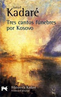 TRES CANTOS FUNEBRES POR KOSOVO (BA 0724) | 9788420656809 | KADARE, ISMAIL | Llibreria Aqualata | Comprar libros en catalán y castellano online | Comprar libros Igualada