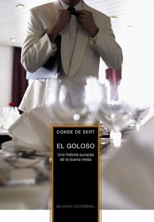 GOLOSO, EL: UNA HISTORIA EUROPEA DE LA BUENA MESA | 9788420651347 | SERT , CONDE DE (1940- ) | Llibreria Aqualata | Comprar llibres en català i castellà online | Comprar llibres Igualada