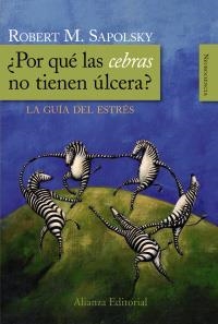 POR QUE LAS CEBRAS NO TIENEN ULCERA ? - GUIA DEL ESTRES | 9788420682518 | SAPOLSKY, ROBERT M. (1957- ) | Llibreria Aqualata | Comprar libros en catalán y castellano online | Comprar libros Igualada