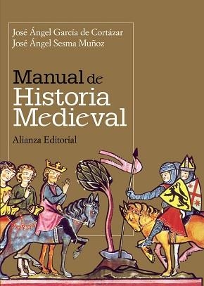 MANUAL DE HISTORIA MEDIEVAL | 9788420649030 | GARCIA DE CORTAZAR, JOSE ANGEL / SESMA, JOSE ANGEL | Llibreria Aqualata | Comprar llibres en català i castellà online | Comprar llibres Igualada