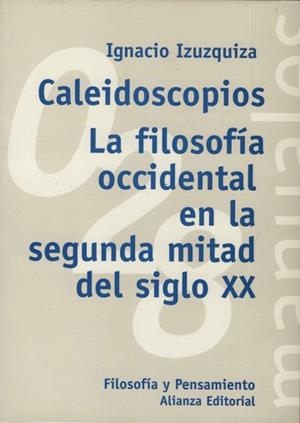 CALEIDOSCOPIOS. LA FILOSOFIA OCCIDENTAL EN LA SEGUNDA MITAD | 9788420686981 | IZUZQUICIA, IGNACIO | Llibreria Aqualata | Comprar libros en catalán y castellano online | Comprar libros Igualada