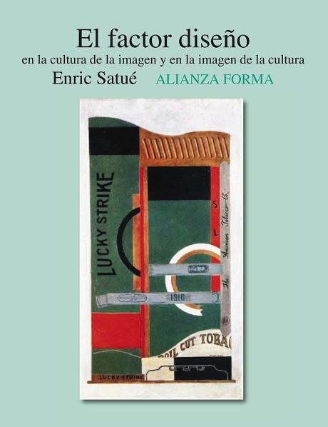 FACTOR DISEÑO EN LA CULTURA DE LA IMAGEN Y EN LA IMAGEN, EL | 9788420651262 | SATUE, ENRIC | Llibreria Aqualata | Comprar libros en catalán y castellano online | Comprar libros Igualada