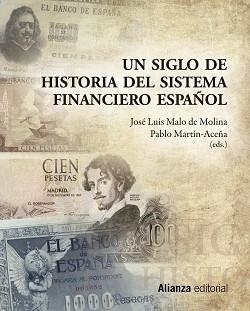 UN SIGLO DE HISTORIA DEL SISTEMA FINANCIERO ESPAÑOL | 9788420653129 | MALO DE MOLINA, JOSE LUIS / MARTIN-ACEÑA, PABLO | Llibreria Aqualata | Comprar llibres en català i castellà online | Comprar llibres Igualada
