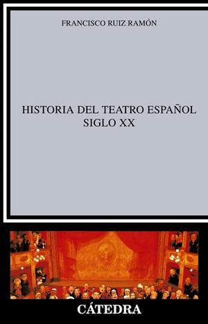 HISTORIA DEL TEATRO ESPAÑOL SIGLO XX | 9788437600499 | RUIZ RAMON, FRANCISCO | Llibreria Aqualata | Comprar libros en catalán y castellano online | Comprar libros Igualada