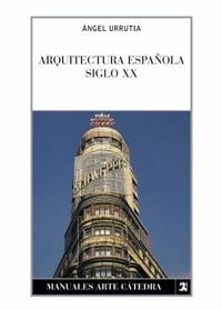 ARQUITECTURA ESPAÑOLA SIGLO XX | 9788437615325 | URRUTIA, ANGEL | Llibreria Aqualata | Comprar libros en catalán y castellano online | Comprar libros Igualada