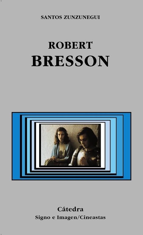ROBERT BRESSON (SIGNO E IMAGEN. CINEASTAS 52) | 9788437618944 | ZUNZUNEGUI, SANTOS | Llibreria Aqualata | Comprar libros en catalán y castellano online | Comprar libros Igualada