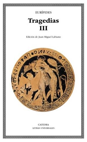 TRAGEDIAS III - EURIPIDES (LETRAS UNIVERSALES 308) | 9788437618333 | EURIPIDES | Llibreria Aqualata | Comprar libros en catalán y castellano online | Comprar libros Igualada