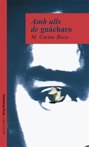 AMB ULLS DE GUACHARO (ALF. SERIE VERMELLA) | 9788484353904 | ROCA, M. CARME | Llibreria Aqualata | Comprar llibres en català i castellà online | Comprar llibres Igualada