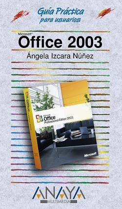 OFFICE 2003 (GUIA PRACTICA PARA USUARIOS) | 9788441516403 | IZCARA, ANGELA | Llibreria Aqualata | Comprar libros en catalán y castellano online | Comprar libros Igualada