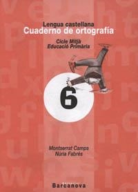 CUADERNO DE ORTOGRAFIA 6 LENG. CASTELLANA CICLE MITJA | 9788448908966 | CAMPS, MONTSERRAT | Llibreria Aqualata | Comprar llibres en català i castellà online | Comprar llibres Igualada