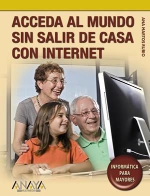 ACCEDA AL MUNDO SIN SALIR DE CASA CON INTERNET (INFORMATICA | 9788441525818 | MARTOS RUBIO, ANA | Llibreria Aqualata | Comprar llibres en català i castellà online | Comprar llibres Igualada