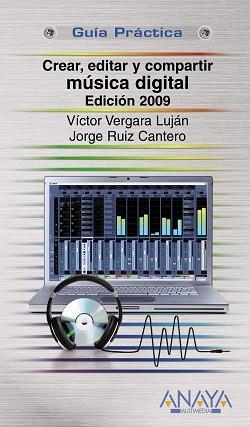 CREAR, EDITAR Y COMPARTIR MUSICA DIGITAL (GUIA PRACTICA) | 9788441525689 | VERGARA LUJAN, VICTOR | Llibreria Aqualata | Comprar llibres en català i castellà online | Comprar llibres Igualada