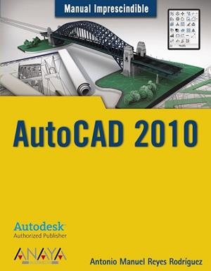 AUTOCAD 2010 (MANUAL IMPRESCINDIBLE) | 9788441526266 | REYES RODRIGUEZ, ANTONIO MANUEL | Llibreria Aqualata | Comprar libros en catalán y castellano online | Comprar libros Igualada