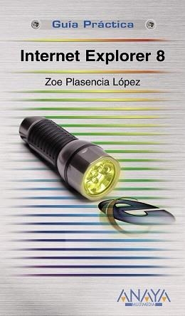 INTERNET EXPLORER 8 (GUIA PRACTICA) | 9788441526280 | PLASENCIA, ZOE | Llibreria Aqualata | Comprar llibres en català i castellà online | Comprar llibres Igualada