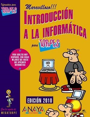 INTRODUCCION A LA INFORMATICA PARA TORPES (ED 2010) | 9788441527270 | HERNANDIS ESCUDERO, EVELYN/FERRANDO ASENSI, JOAN | Llibreria Aqualata | Comprar libros en catalán y castellano online | Comprar libros Igualada