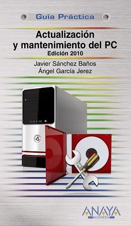 ACTUALIZACION Y MANTENIMIENTO DE SU PC (GUIA PRACTICA) | 9788441527317 | SANCHEZ, BAÑOS, JAVIER / GARCIA JEREZ, ANGEL | Llibreria Aqualata | Comprar libros en catalán y castellano online | Comprar libros Igualada