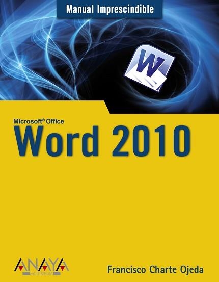 WORD 2010, MANUAL IMPRESCINDIBLE | 9788441527805 | CHARTE OJEDA, FRANCISCO | Llibreria Aqualata | Comprar libros en catalán y castellano online | Comprar libros Igualada
