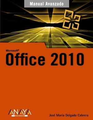 OFFICE 2010 (MANUAL AVANZADO) | 9788441527782 | DELGADO CABRERA, JOSE MARIA | Llibreria Aqualata | Comprar libros en catalán y castellano online | Comprar libros Igualada