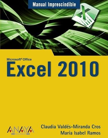 EXCEL 2010 (MANUAL IMPRESCINDIBLE) | 9788441527935 | VALDES-MIRANDA CROS, CLAUDIA / RAMOS, MARIA ISABEL | Llibreria Aqualata | Comprar libros en catalán y castellano online | Comprar libros Igualada