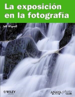 EXPOSICION EN LA FOTAGRAFIA, LA | 9788441528185 | WIGNALL, JEFF | Llibreria Aqualata | Comprar llibres en català i castellà online | Comprar llibres Igualada