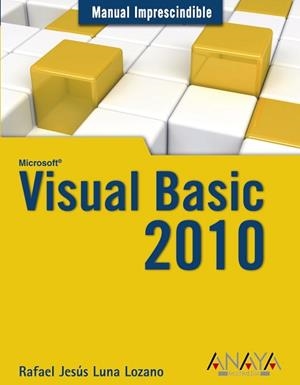 VISUAL BASIC 2010 (MANUAL IMPRESCINDIBLE) | 9788441528048 | LUNA, RAFAEL JESUS | Llibreria Aqualata | Comprar llibres en català i castellà online | Comprar llibres Igualada