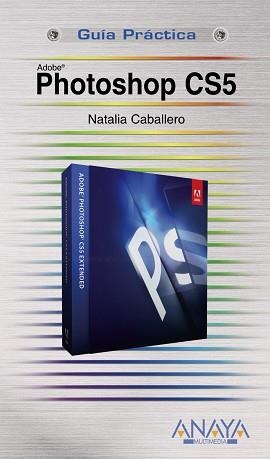 PHOTOSHP CS5 (GUIA PRACTICA) | 9788441528482 | CABALLERO, NATALIA | Llibreria Aqualata | Comprar libros en catalán y castellano online | Comprar libros Igualada