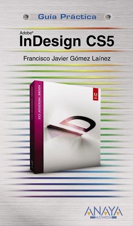 INDESIGN CS5 (GUIA PRACTICA) | 9788441528659 | GOMEZ LAINEZ, FRANCISCO JAVIER | Llibreria Aqualata | Comprar llibres en català i castellà online | Comprar llibres Igualada