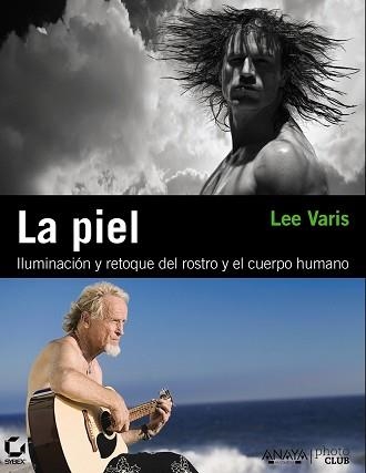 PIEL, LA. ILUMUNACION Y RETOQUE DEL ROSTRO Y EL CUERPO | 9788441529335 | VARIS, LEE | Llibreria Aqualata | Comprar libros en catalán y castellano online | Comprar libros Igualada