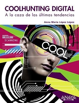 COOLHUNTING DIGITAL. A LA VAZA DE LAS ULTIMAS TENDENCIAS | 9788441529342 | LOPEZ LOPEZ, ANNA MARIA | Llibreria Aqualata | Comprar libros en catalán y castellano online | Comprar libros Igualada