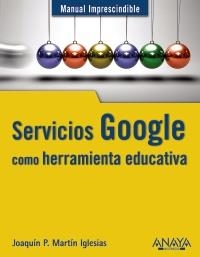 SERVICIOS GOOGLE COMO HERAMIENTA EDUCATIVA | 9788441529717 | MARTIN IGLESIAS, JOAQUIM P | Llibreria Aqualata | Comprar llibres en català i castellà online | Comprar llibres Igualada