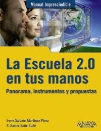 ESCUELA 2.0 EN TUS MANOS. PANORAMA, INSTRUMENTOS Y PROPUESTAS | 9788441529434 | MARTINEZ PEREZ, IRENE SALOME / SUÑE SUÑE, F. XAVIER | Llibreria Aqualata | Comprar llibres en català i castellà online | Comprar llibres Igualada