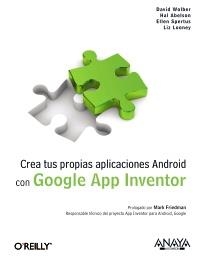 CREA TUS PROPIAS APLICACIONES ANDROID CON GOOGLE APP INVENTOR | 9788441529786 | WOLBER, DAVID / ABELSON, HAL / SPERTUS, ELLEN / LOONEY, LIZ | Llibreria Aqualata | Comprar libros en catalán y castellano online | Comprar libros Igualada