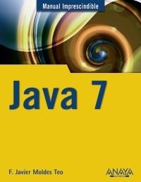 JAVA 7 (MANUAL IMPRESCINDIBLE) | 9788441529878 | MOLDES, F. JAVIER | Llibreria Aqualata | Comprar libros en catalán y castellano online | Comprar libros Igualada