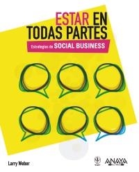 ESTAR EN TODAS PARTES. ESTRATEGIAS DE SOCIAL BUSINESS | 9788441530164 | WEBER, LARRY | Llibreria Aqualata | Comprar llibres en català i castellà online | Comprar llibres Igualada
