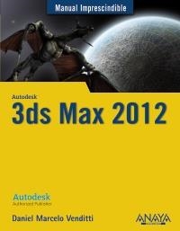 3DS MAX 2012 (MANUAL IMPRESCINDIBLE) | 9788441529991 | VENDITTI, DANIEL MARCELO SERGIO | Llibreria Aqualata | Comprar llibres en català i castellà online | Comprar llibres Igualada