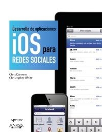 DESARROLLO DE APLICACIONES IOS PARA REDES SOCIALES | 9788441530423 | DANNEN, CHRIS / WHITE, CHRISTOPHER | Llibreria Aqualata | Comprar llibres en català i castellà online | Comprar llibres Igualada