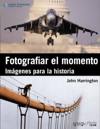 FOTOGRAFIAR EL MOMENTO. IMAGENES PARA LA HISTORIA | 9788441530379 | HARRINGTON, JOHN | Llibreria Aqualata | Comprar libros en catalán y castellano online | Comprar libros Igualada